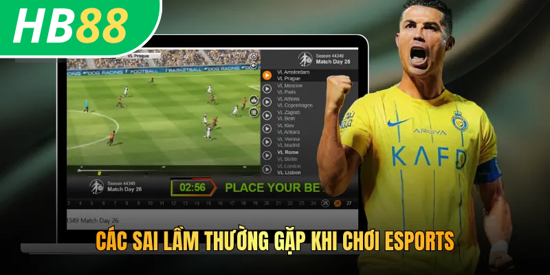 Cách Chơi Esports HB88 - Hướng Dẫn Đầy Đủ Từ A Đến Z 4 Các sai lầm thường gặp khi chơi Esports