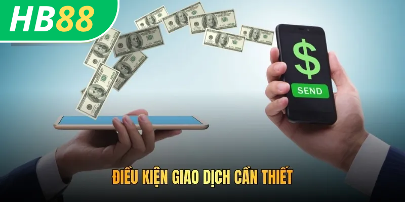 Điều kiện giao dịch cần thiết