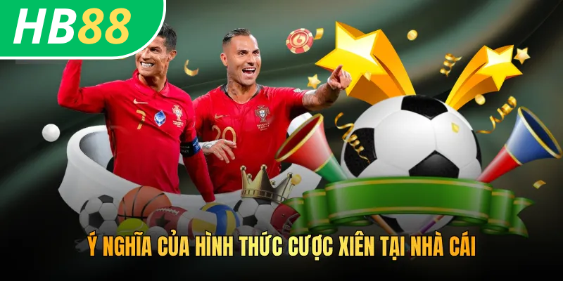 Cách Đặt Cược Xiên HB88 - Thử Thách Săn Thưởng Khủng 2 Ý nghĩa của hình thức cược xiên tại nhà cái