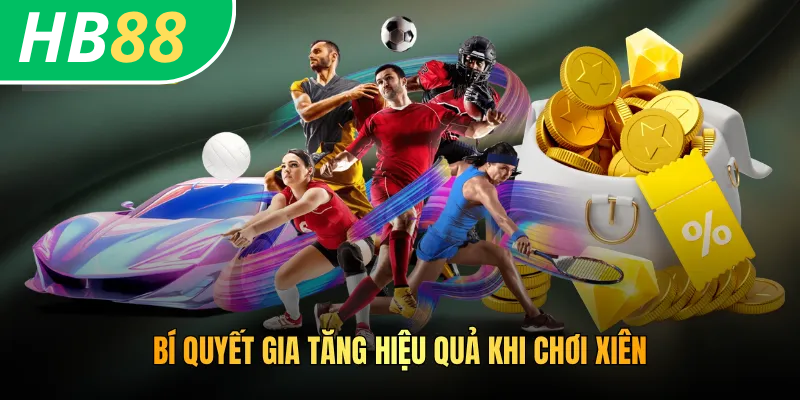 Cách Đặt Cược Xiên HB88 - Thử Thách Săn Thưởng Khủng 4 Bí quyết gia tăng hiệu quả khi chơi xiên