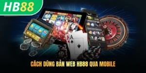 Cách dùng bản web HB88 qua mobile