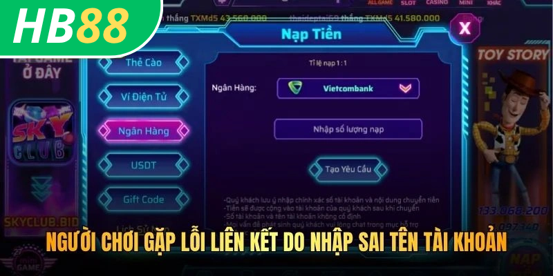 Cách Liên Kết Thẻ HB88 - Cẩm Nang Từ A - Z Cho Bet Thủ 2026 4 Người chơi gặp lỗi liên kết do nhập sai tên tài khoản