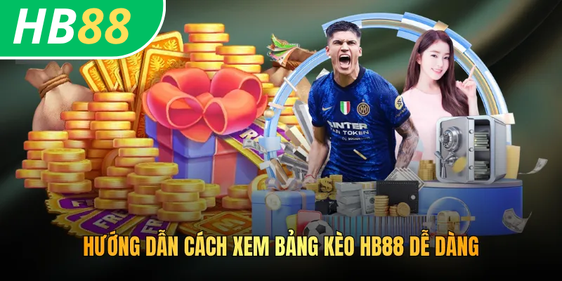 Hướng dẫn cách xem bảng kèo HB88 dễ dàng